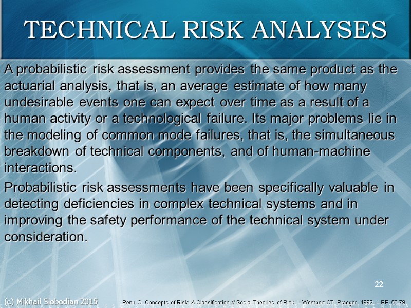 22 TECHNICAL RISK ANALYSES A probabilistic risk assessment provides the same product as the